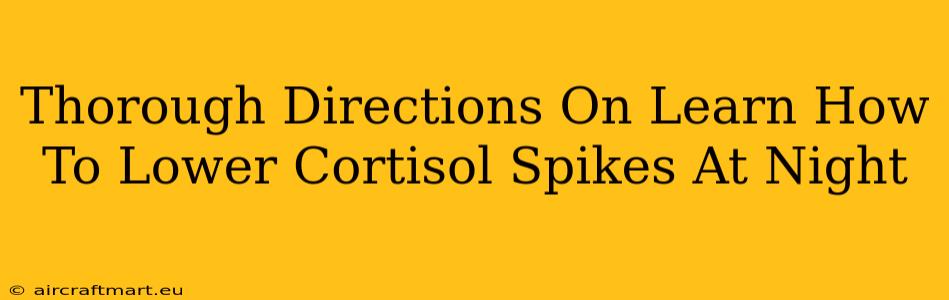 Thorough Directions On Learn How To Lower Cortisol Spikes At Night