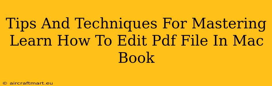 Tips And Techniques For Mastering Learn How To Edit Pdf File In Mac Book