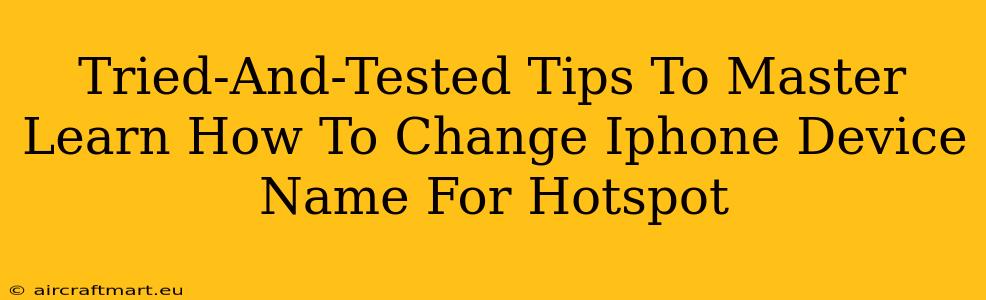 Tried-And-Tested Tips To Master Learn How To Change Iphone Device Name For Hotspot