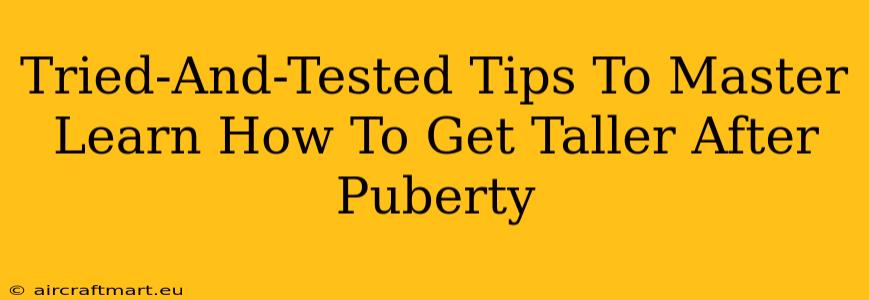 Tried-And-Tested Tips To Master Learn How To Get Taller After Puberty