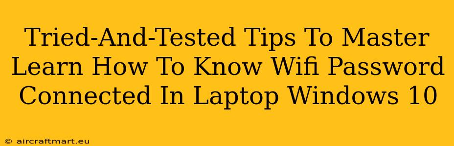 Tried-And-Tested Tips To Master Learn How To Know Wifi Password Connected In Laptop Windows 10