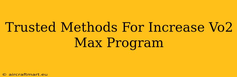 Trusted Methods For Increase Vo2 Max Program