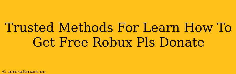 Trusted Methods For Learn How To Get Free Robux Pls Donate