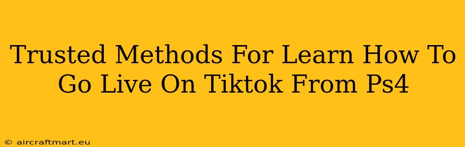 Trusted Methods For Learn How To Go Live On Tiktok From Ps4