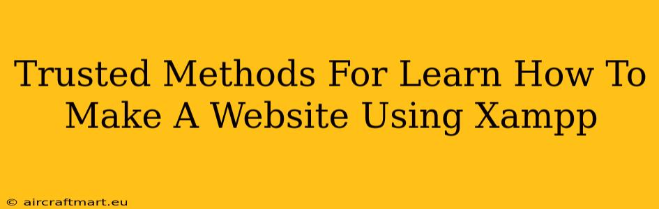 Trusted Methods For Learn How To Make A Website Using Xampp