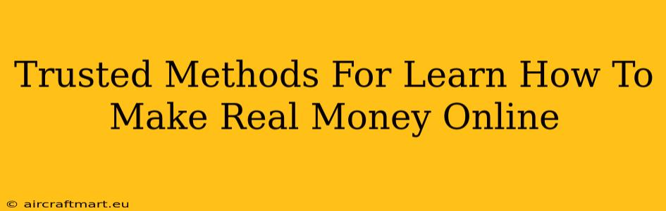 Trusted Methods For Learn How To Make Real Money Online