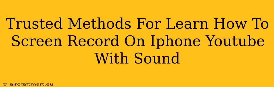 Trusted Methods For Learn How To Screen Record On Iphone Youtube With Sound