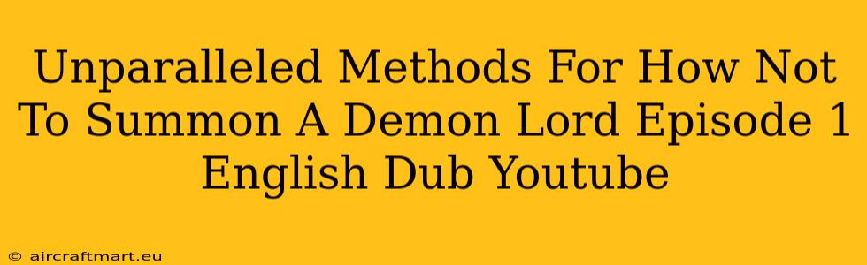 Unparalleled Methods For How Not To Summon A Demon Lord Episode 1 English Dub Youtube