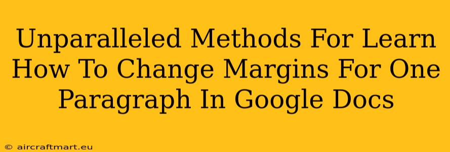 Unparalleled Methods For Learn How To Change Margins For One Paragraph In Google Docs