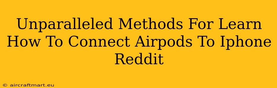 Unparalleled Methods For Learn How To Connect Airpods To Iphone Reddit