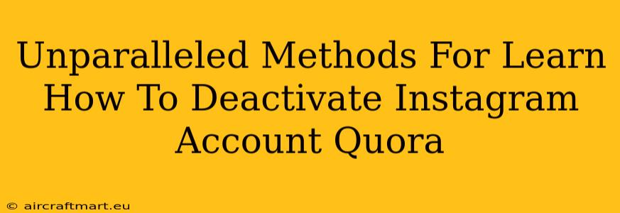 Unparalleled Methods For Learn How To Deactivate Instagram Account Quora