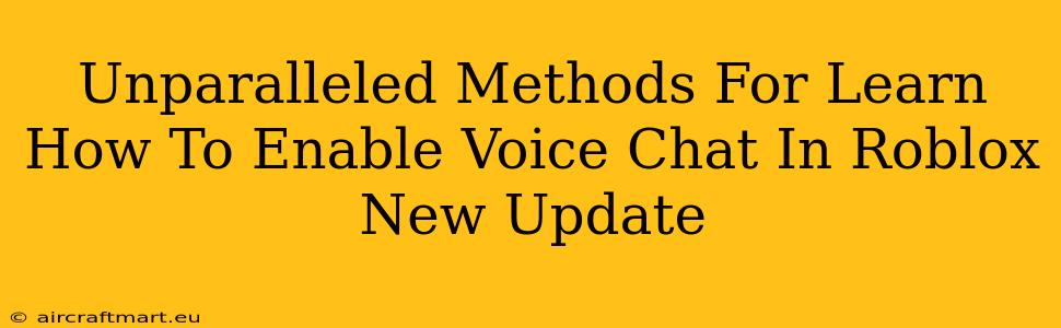 Unparalleled Methods For Learn How To Enable Voice Chat In Roblox New Update