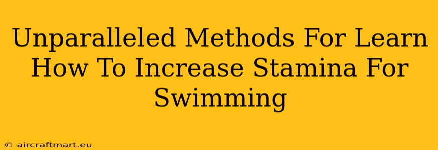 Unparalleled Methods For Learn How To Increase Stamina For Swimming