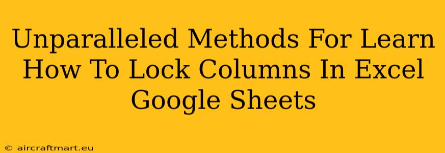 Unparalleled Methods For Learn How To Lock Columns In Excel Google Sheets