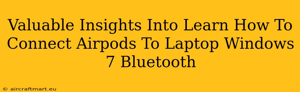 Valuable Insights Into Learn How To Connect Airpods To Laptop Windows 7 Bluetooth